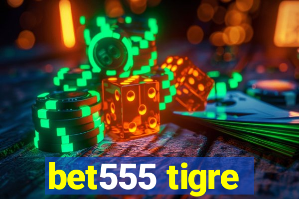 bet555 tigre